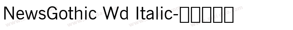 NewsGothic Wd Italic字体转换